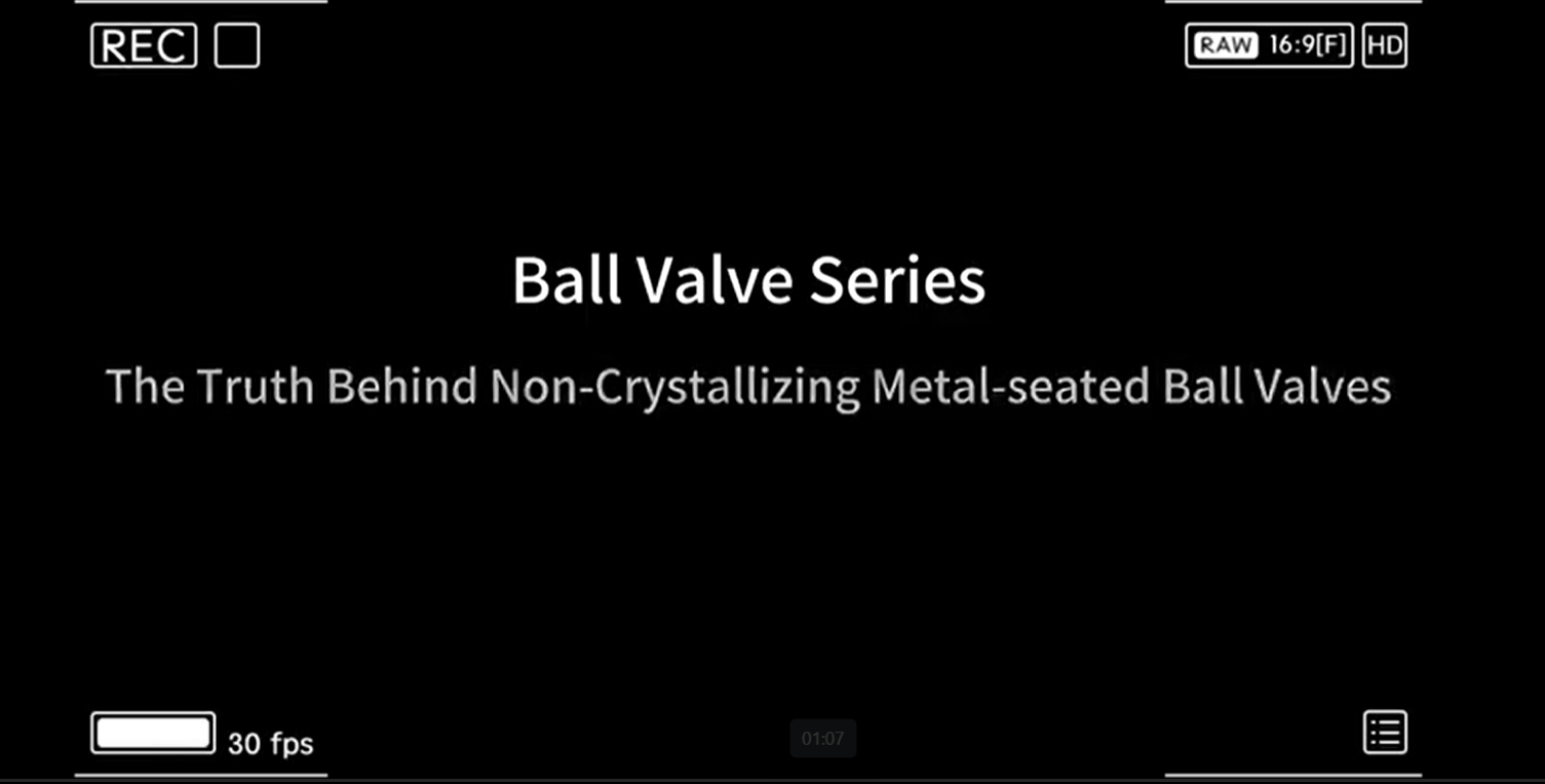 Truth About Non-Crystallizing Metal-Seat Ball Valves