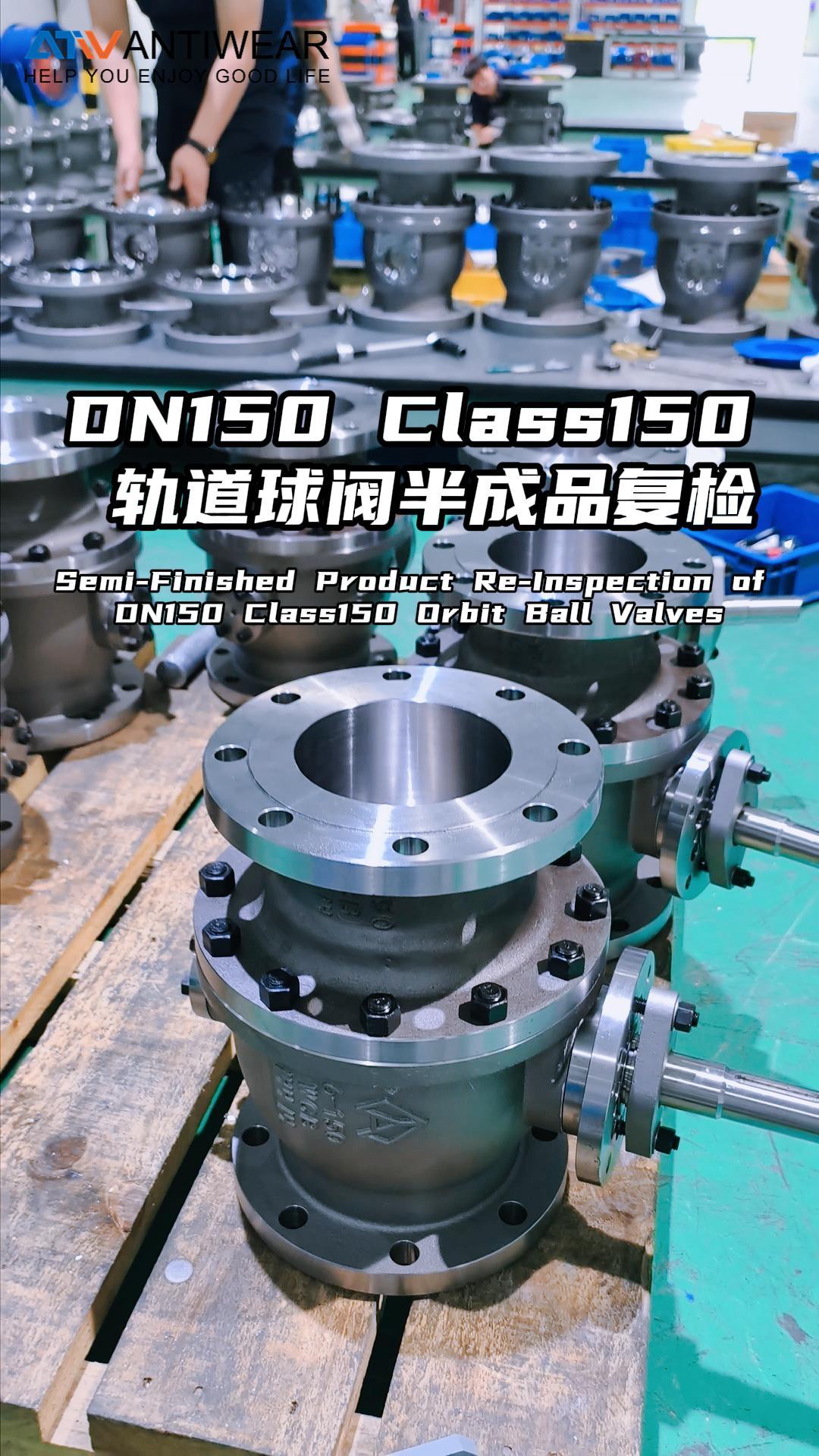 Re‑inspection of Semi‑Finished DN150 Class150 Rail Ball Valve